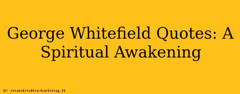 George Whitefield Quotes: A Spiritual Awakening