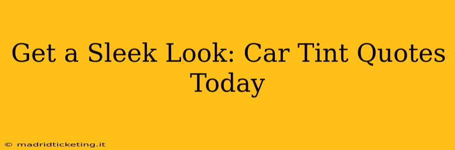 Get a Sleek Look: Car Tint Quotes Today