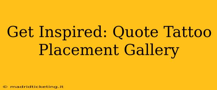 Get Inspired: Quote Tattoo Placement Gallery