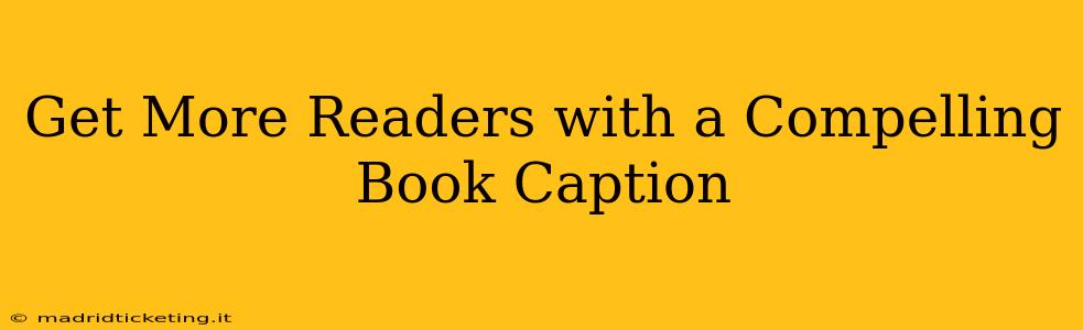 Get More Readers with a Compelling Book Caption