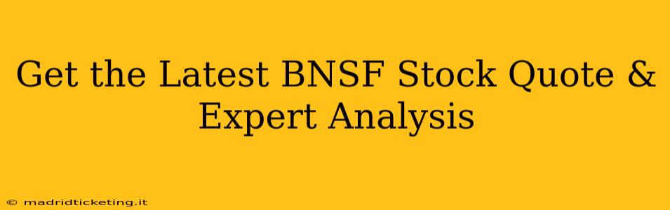 Get the Latest BNSF Stock Quote & Expert Analysis
