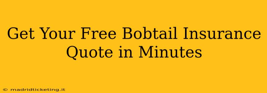 Get Your Free Bobtail Insurance Quote in Minutes