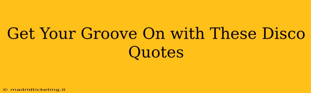 Get Your Groove On with These Disco Quotes