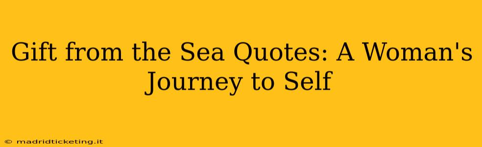 Gift from the Sea Quotes: A Woman's Journey to Self