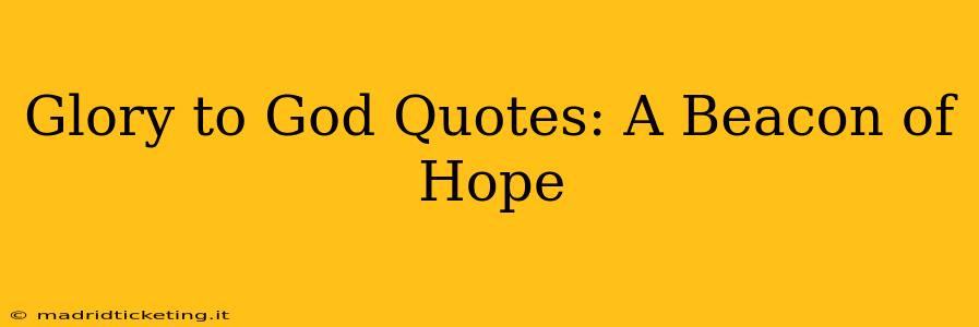 Glory to God Quotes: A Beacon of Hope