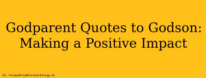 Godparent Quotes to Godson: Making a Positive Impact