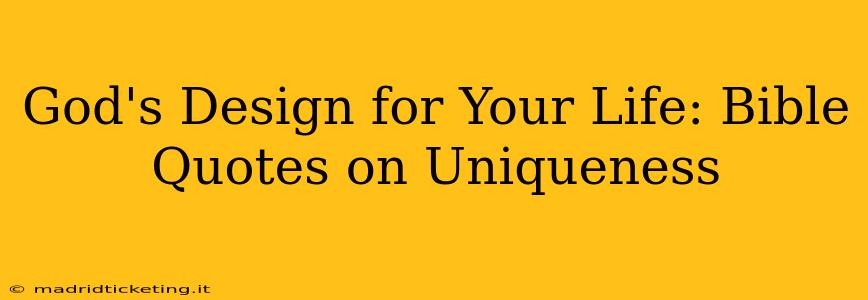 God's Design for Your Life: Bible Quotes on Uniqueness