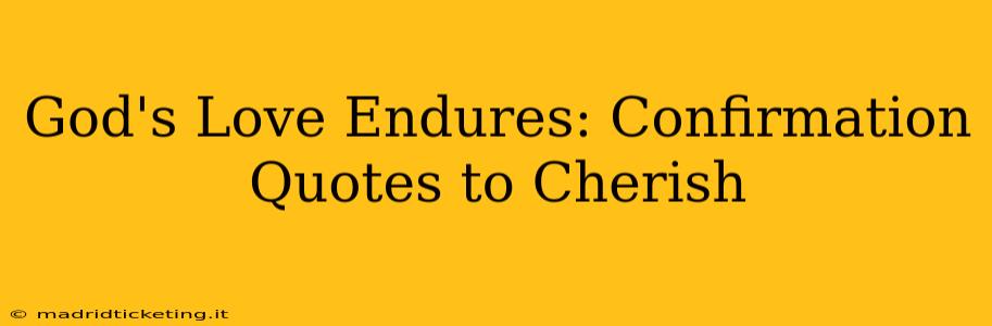 God's Love Endures: Confirmation Quotes to Cherish