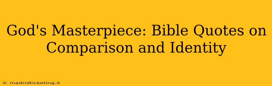 God's Masterpiece: Bible Quotes on Comparison and Identity
