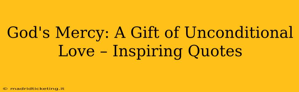 God's Mercy: A Gift of Unconditional Love – Inspiring Quotes