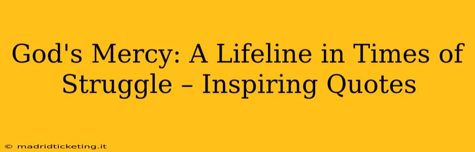 God's Mercy: A Lifeline in Times of Struggle – Inspiring Quotes