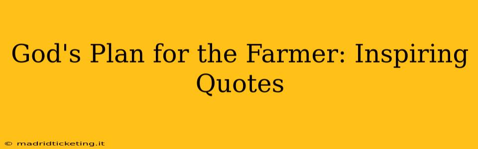 God's Plan for the Farmer: Inspiring Quotes