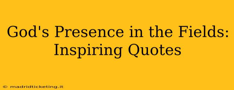 God's Presence in the Fields: Inspiring Quotes