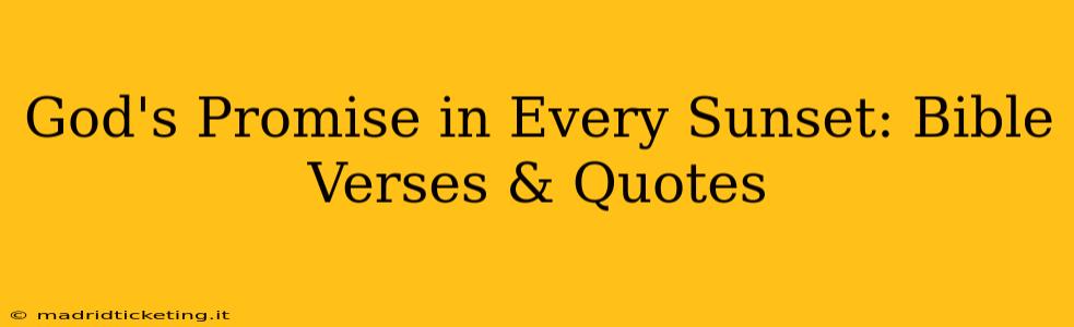 God's Promise in Every Sunset: Bible Verses & Quotes