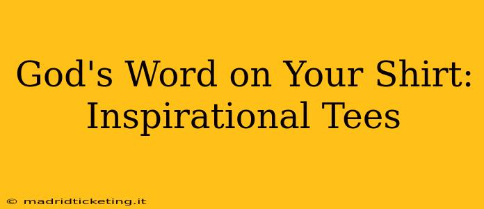 God's Word on Your Shirt: Inspirational Tees