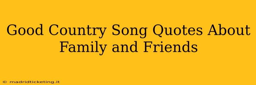 Good Country Song Quotes About Family and Friends