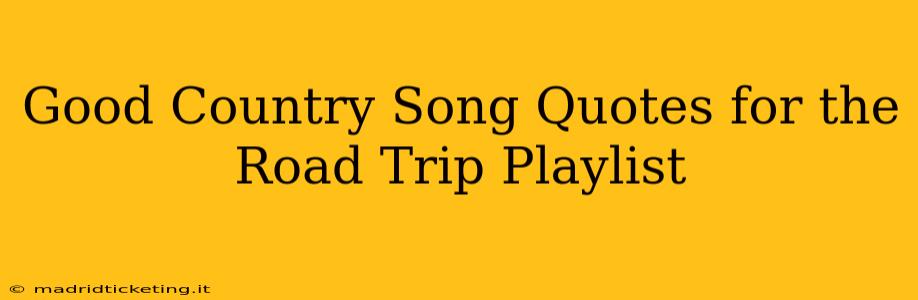 Good Country Song Quotes for the Road Trip Playlist