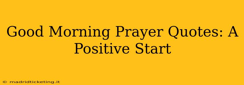 Good Morning Prayer Quotes: A Positive Start