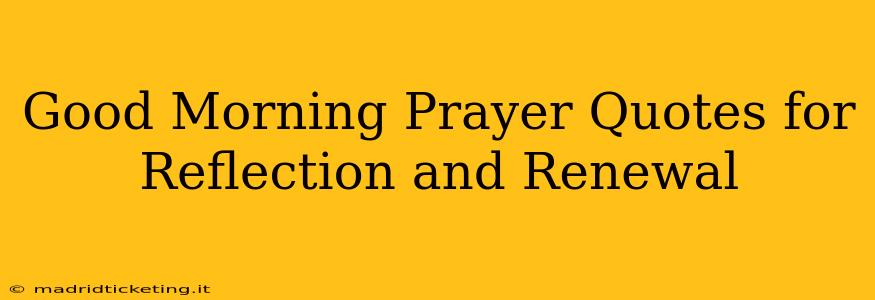 Good Morning Prayer Quotes for Reflection and Renewal
