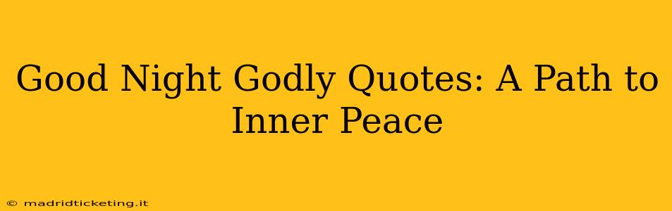 Good Night Godly Quotes: A Path to Inner Peace