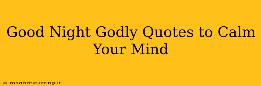 Good Night Godly Quotes to Calm Your Mind