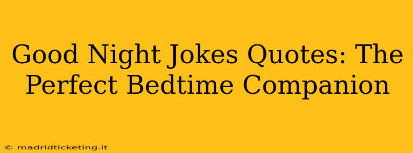 Good Night Jokes Quotes: The Perfect Bedtime Companion
