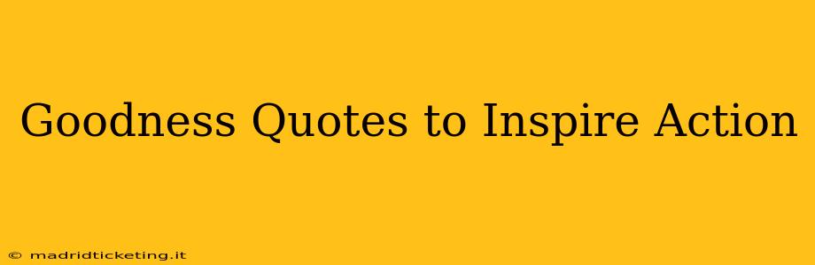 Goodness Quotes to Inspire Action