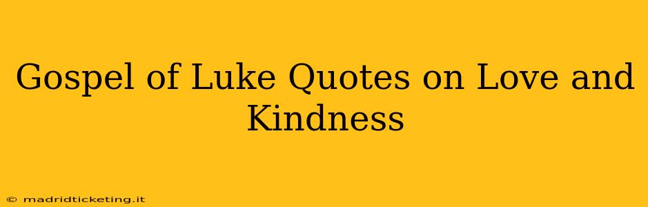 Gospel of Luke Quotes on Love and Kindness