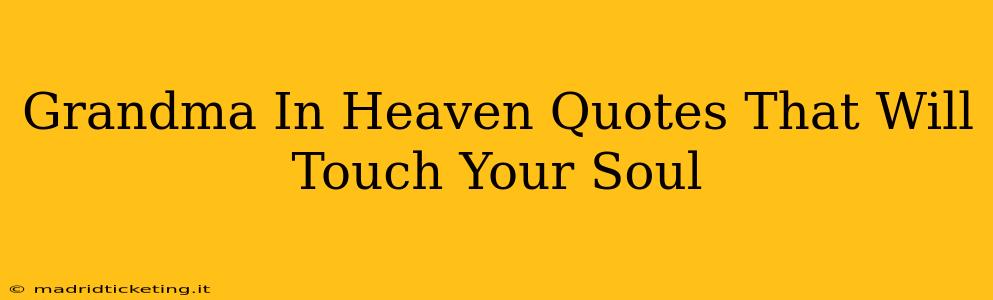 Grandma In Heaven Quotes That Will Touch Your Soul