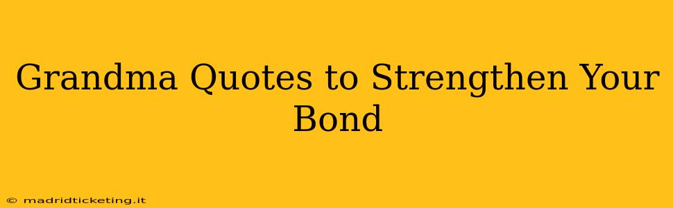 Grandma Quotes to Strengthen Your Bond