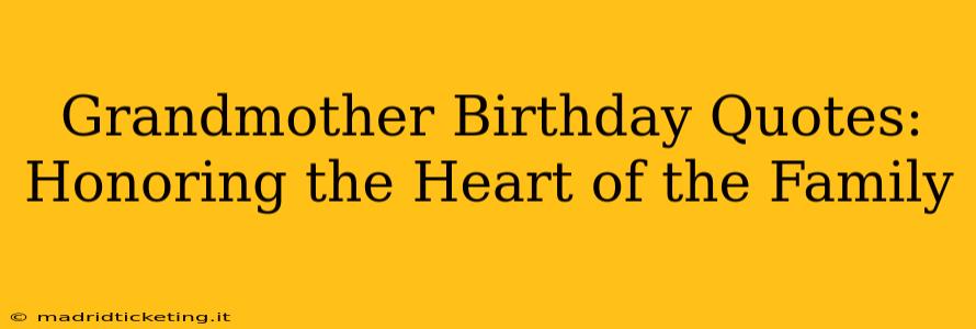 Grandmother Birthday Quotes:  Honoring the Heart of the Family