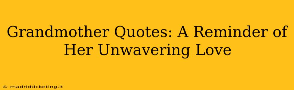 Grandmother Quotes: A Reminder of Her Unwavering Love