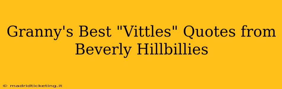Granny's Best "Vittles" Quotes from Beverly Hillbillies