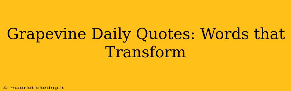 Grapevine Daily Quotes: Words that Transform