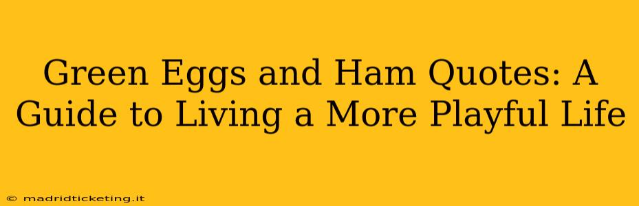 Green Eggs and Ham Quotes: A Guide to Living a More Playful Life