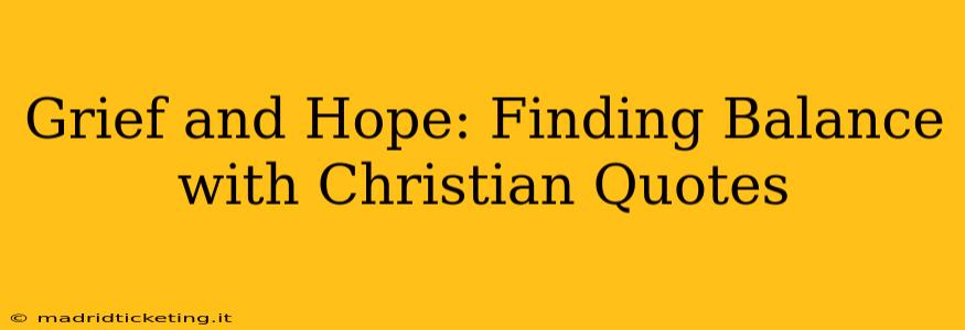 Grief and Hope: Finding Balance with Christian Quotes
