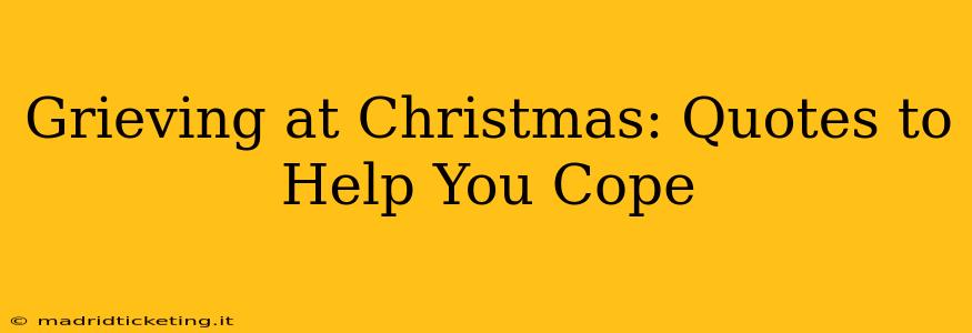 Grieving at Christmas: Quotes to Help You Cope