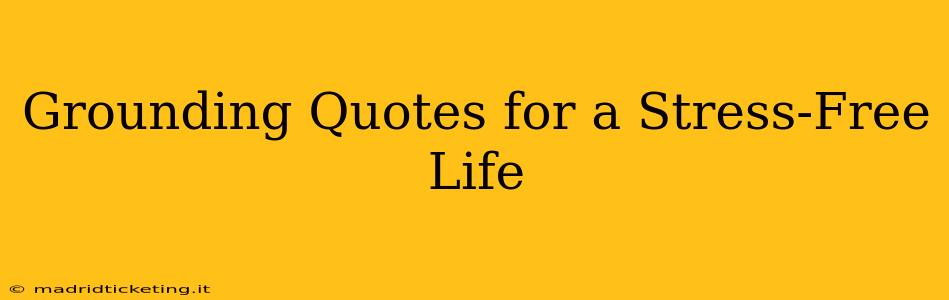 Grounding Quotes for a Stress-Free Life