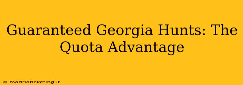 Guaranteed Georgia Hunts: The Quota Advantage