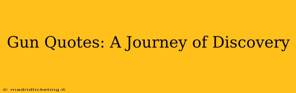 Gun Quotes: A Journey of Discovery