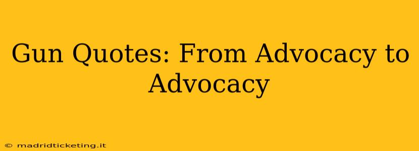 Gun Quotes: From Advocacy to Advocacy