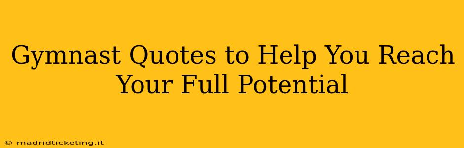 Gymnast Quotes to Help You Reach Your Full Potential