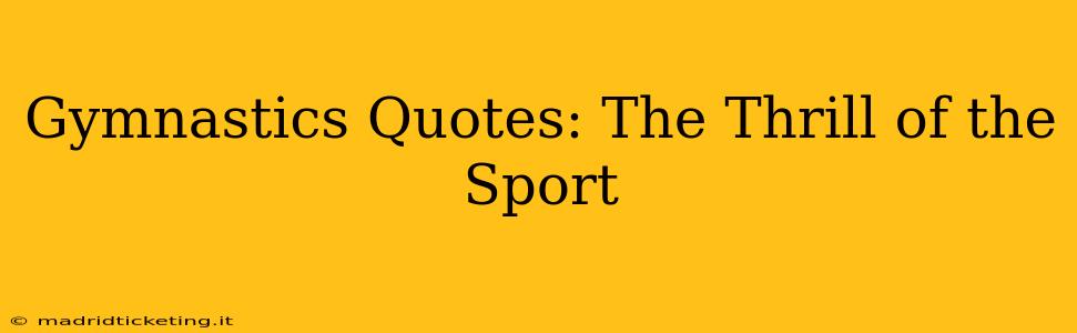 Gymnastics Quotes: The Thrill of the Sport
