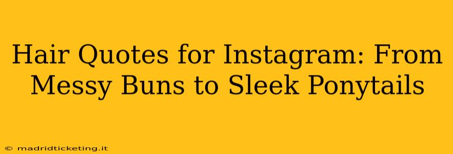 Hair Quotes for Instagram: From Messy Buns to Sleek Ponytails