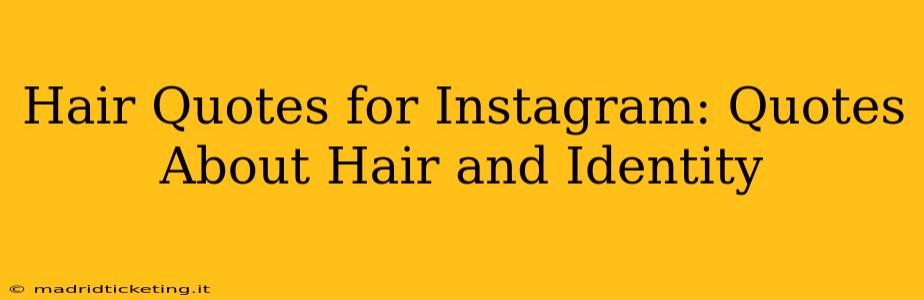 Hair Quotes for Instagram: Quotes About Hair and Identity