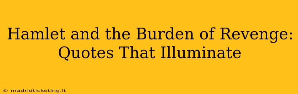 Hamlet and the Burden of Revenge: Quotes That Illuminate
