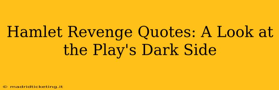 Hamlet Revenge Quotes: A Look at the Play's Dark Side