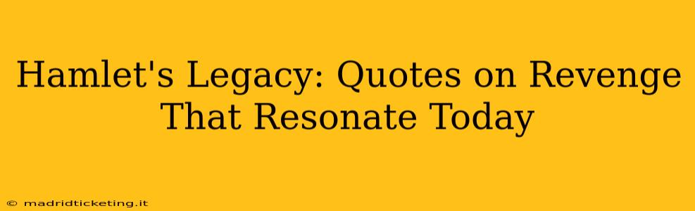 Hamlet's Legacy: Quotes on Revenge That Resonate Today