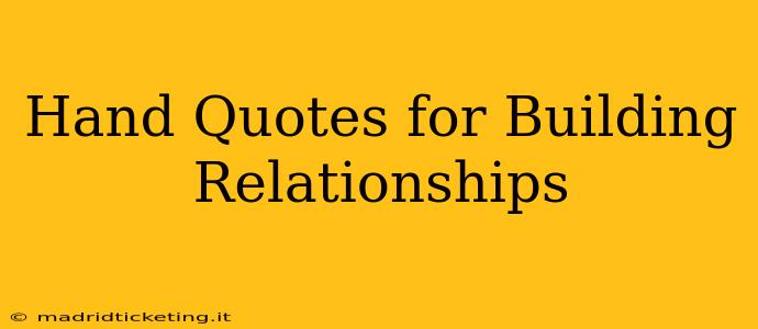 Hand Quotes for Building Relationships
