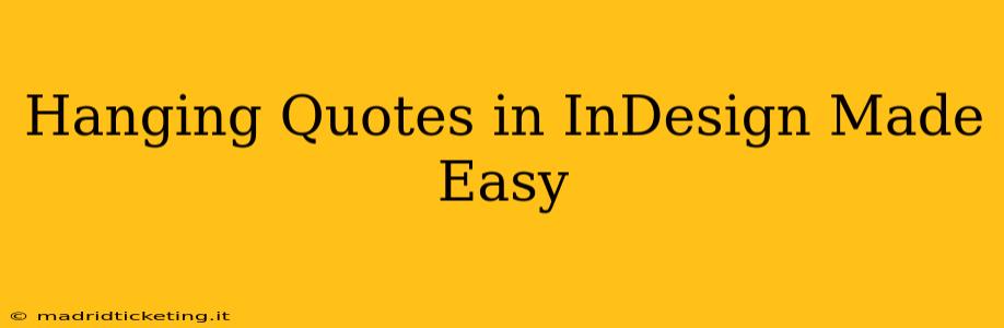 Hanging Quotes in InDesign Made Easy